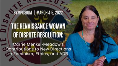 ADR Carrie Menkel-Meadow Symposium